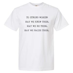 Strong Women Know Them Be Them Raise Them Garment-Dyed Heavyweight T-Shirt