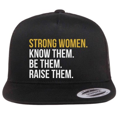 Strong Women Know Them Be Them Raise Them Flat Bill Trucker Hat