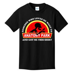 Someone Who Loves Me Went Anatomy Park And Got Me This Kids T-Shirt