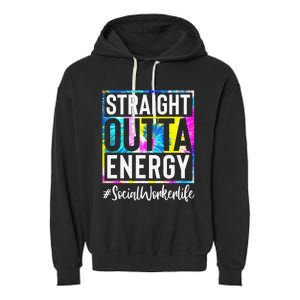 Social Worker Life Straight Outta Energy Tie Dye Garment-Dyed Fleece Hoodie