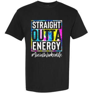 Social Worker Life Straight Outta Energy Tie Dye Garment-Dyed Heavyweight T-Shirt