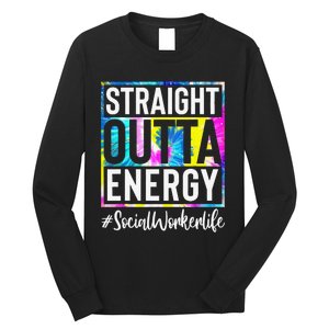 Social Worker Life Straight Outta Energy Tie Dye Long Sleeve Shirt