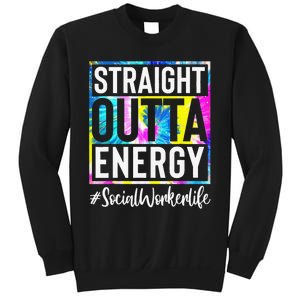 Social Worker Life Straight Outta Energy Tie Dye Sweatshirt