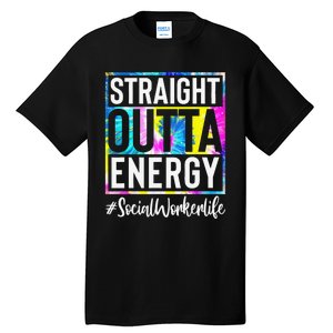 Social Worker Life Straight Outta Energy Tie Dye Tall T-Shirt