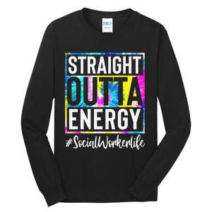 Social Worker Life Straight Outta Energy Tie Dye Tall Long Sleeve T-Shirt