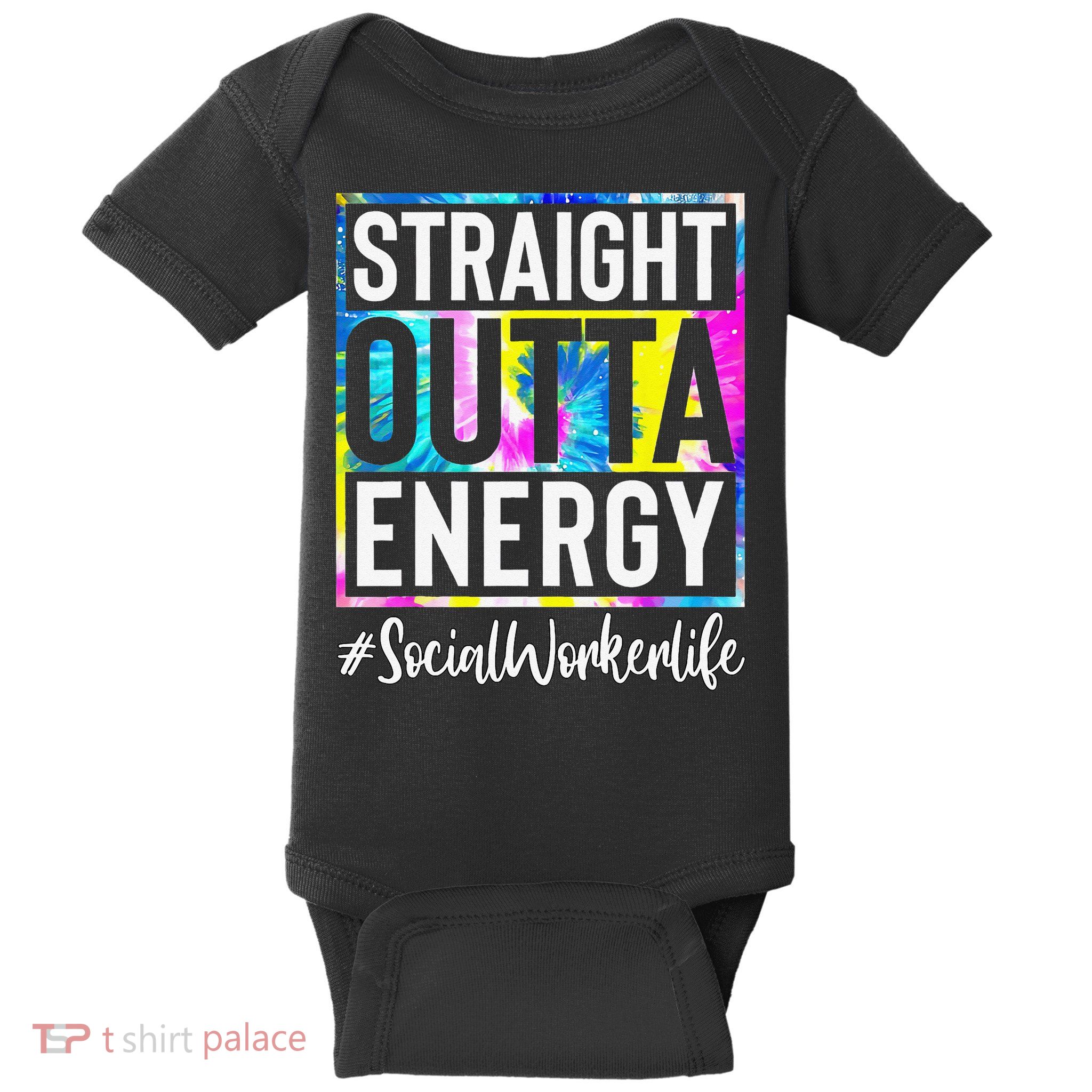 Social Worker Life Straight Outta Energy Tie Dye Baby Bodysuit