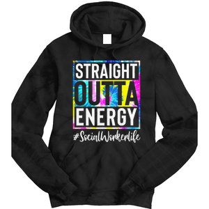 Social Worker Life Straight Outta Energy Tie Dye Tie Dye Hoodie