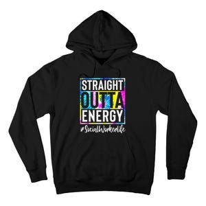 Social Worker Life Straight Outta Energy Tie Dye Tall Hoodie