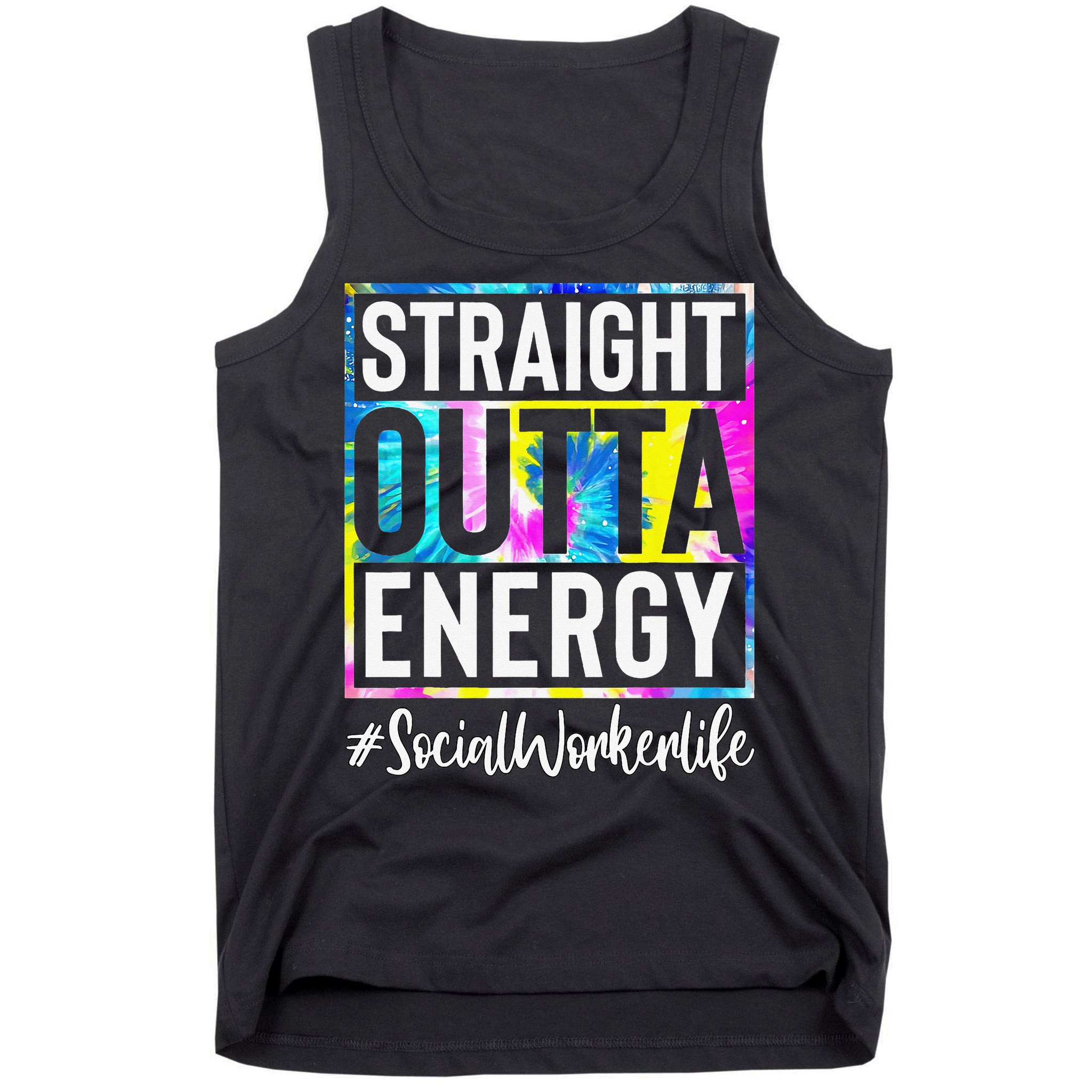 Social Worker Life Straight Outta Energy Tie Dye Tank Top