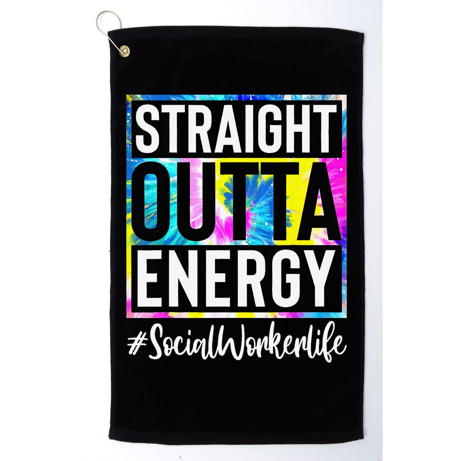Social Worker Life Straight Outta Energy Tie Dye Golf Towel