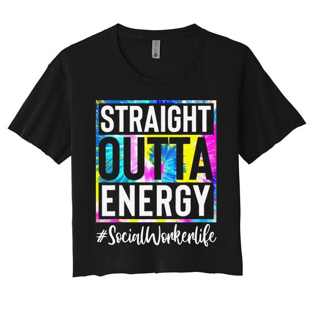 Social Worker Life Straight Outta Energy Tie Dye Crop Top