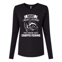 Sorry wasn't listening I was thinking about crappie fishing Womens Cotton Relaxed Long Sleeve T-Shirt