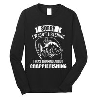 Sorry wasn't listening I was thinking about crappie fishing Long Sleeve Shirt