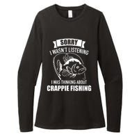 Sorry wasn't listening I was thinking about crappie fishing Womens CVC Long Sleeve Shirt