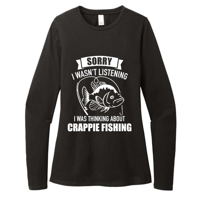 Sorry wasn't listening I was thinking about crappie fishing Womens CVC Long Sleeve Shirt