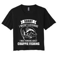 Sorry wasn't listening I was thinking about crappie fishing Women's Crop Top Tee