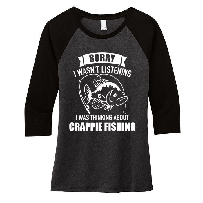 Sorry wasn't listening I was thinking about crappie fishing Women's Tri-Blend 3/4-Sleeve Raglan Shirt