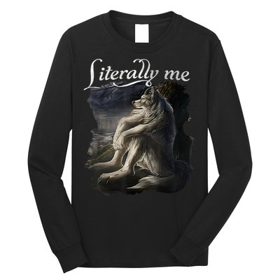 Sitting Wolf Literally Me Funny Meme Long Sleeve Shirt