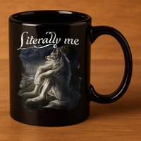 Sitting Wolf Literally Me Funny Meme 11oz C Handle Ceramic Mug