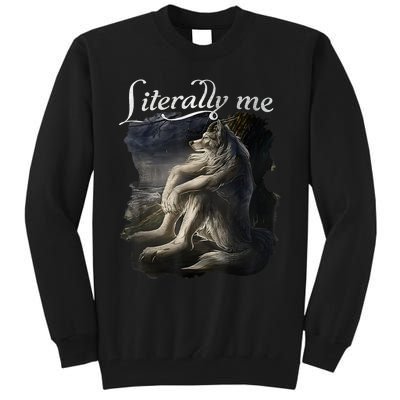 Sitting Wolf Literally Me Funny Meme Tall Sweatshirt