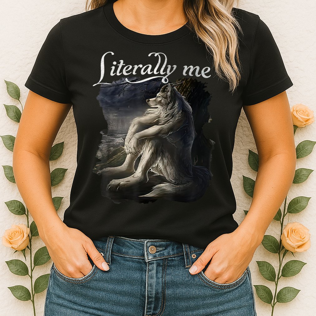 Sitting Wolf Literally Me Funny Meme Womens T-Shirt