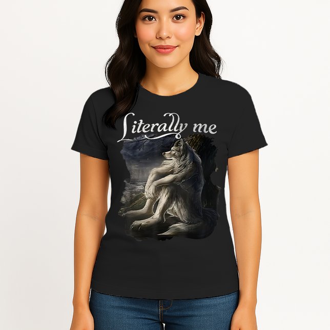 Sitting Wolf Literally Me Funny Meme Womens T-Shirt