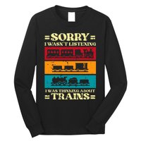 Sorry Wasnt Listening Thinking Trains Locomotive Long Sleeve Shirt