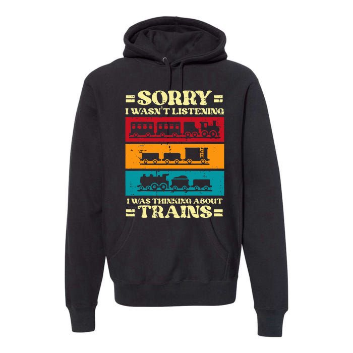 Sorry Wasnt Listening Thinking Trains Locomotive Premium Hoodie