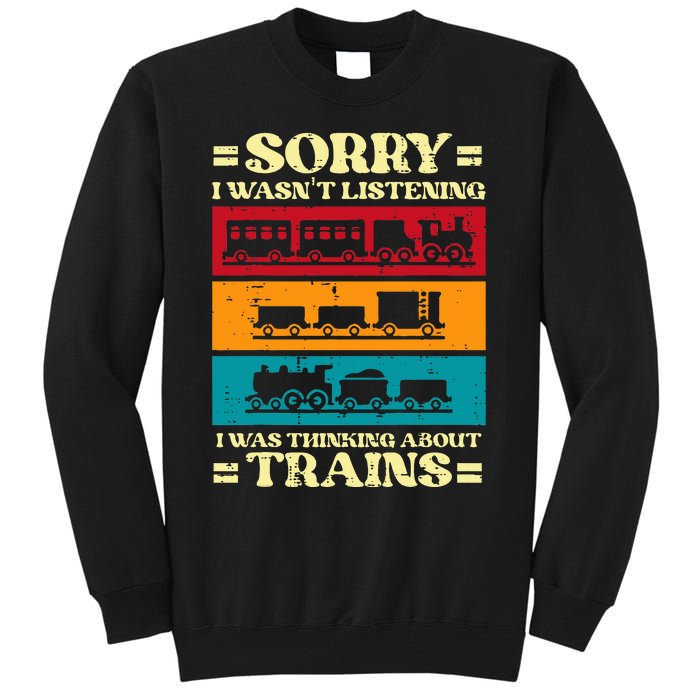 Sorry Wasnt Listening Thinking Trains Locomotive Tall Sweatshirt