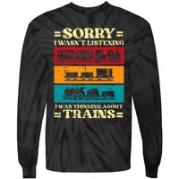 Sorry Wasnt Listening Thinking Trains Locomotive Tie-Dye Long Sleeve Shirt