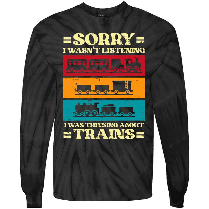 Sorry Wasnt Listening Thinking Trains Locomotive Tie-Dye Long Sleeve Shirt