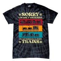 Sorry Wasnt Listening Thinking Trains Locomotive Tie-Dye T-Shirt