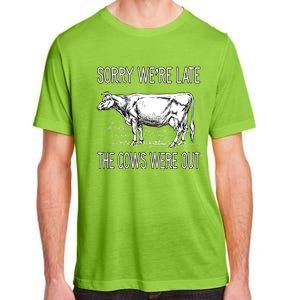 Sorry WeRe Late The Cows Were Out Funny Cow Adult ChromaSoft Performance T-Shirt