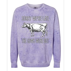 Sorry WeRe Late The Cows Were Out Funny Cow Colorblast Crewneck Sweatshirt