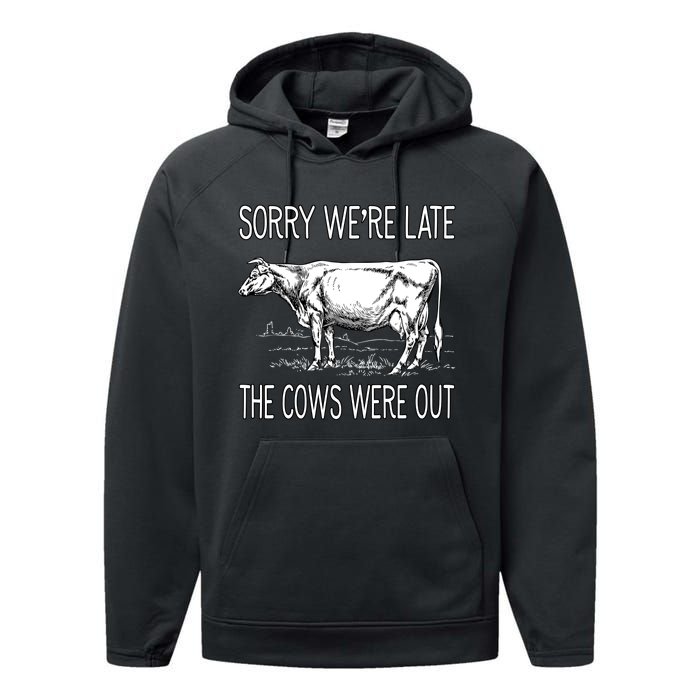 Sorry WeRe Late The Cows Were Out Funny Cow Performance Fleece Hoodie