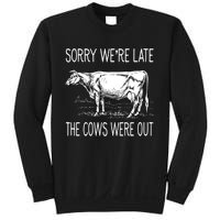 Sorry WeRe Late The Cows Were Out Funny Cow Sweatshirt