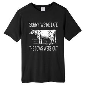 Sorry WeRe Late The Cows Were Out Funny Cow Tall Fusion ChromaSoft Performance T-Shirt