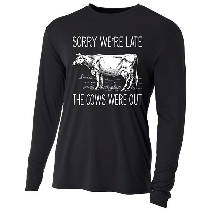 Sorry WeRe Late The Cows Were Out Funny Cow Cooling Performance Long Sleeve Crew