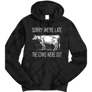 Sorry WeRe Late The Cows Were Out Funny Cow Tie Dye Hoodie