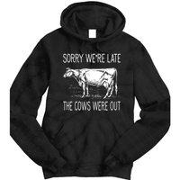 Sorry WeRe Late The Cows Were Out Funny Cow Tie Dye Hoodie