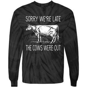 Sorry WeRe Late The Cows Were Out Funny Cow Tie-Dye Long Sleeve Shirt