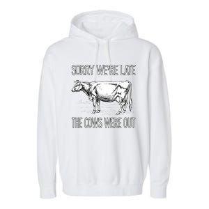 Sorry WeRe Late The Cows Were Out Funny Cow Garment-Dyed Fleece Hoodie