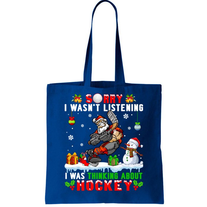 Sorry WasnT Listening Funny Thinking About Hockey Santa Gift Tote Bag