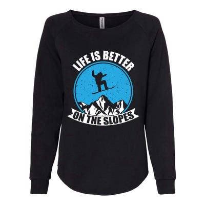 Snowboarding Winter Life Is Better On The Slopes Gift Womens California Wash Sweatshirt