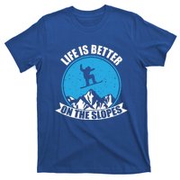 Snowboarding Winter Life Is Better On The Slopes Gift T-Shirt