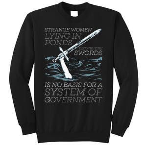 Strange Women Lying In Ponds Distributing Swords Tall Sweatshirt