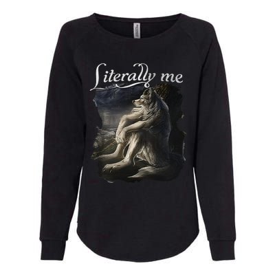 Sitting Wolf Literally Me Funny Meme Womens California Wash Sweatshirt