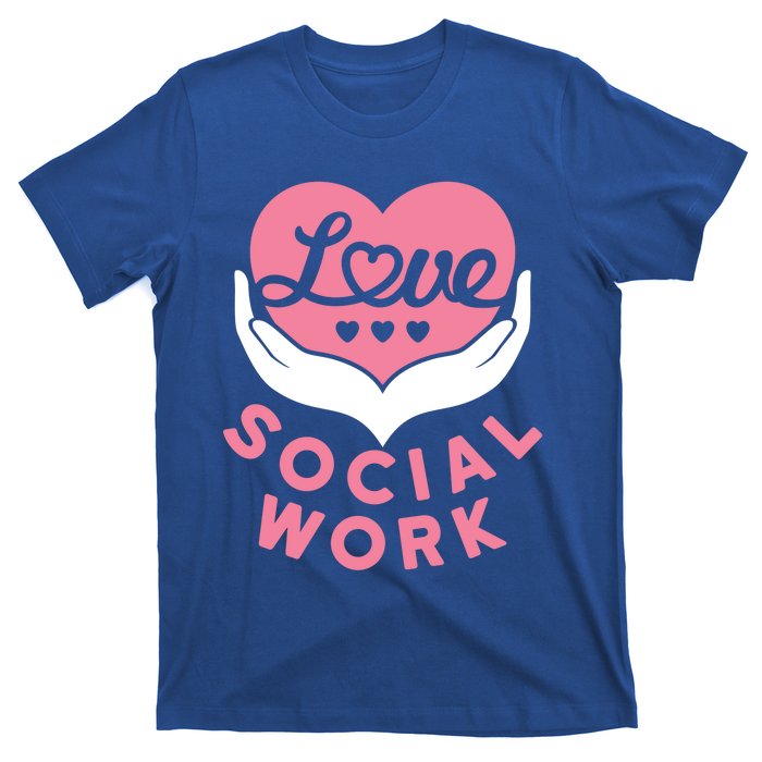 Social Worker Love Social Work Lcsw Heart Gift Funny Gift T-Shirt