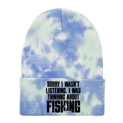 Sorry Wasnt Listening Thinking Fishing Funny Fisherman Gift Tie Dye 12in Knit Beanie