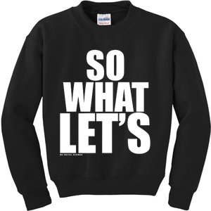 So What LetS Nu Metal Agenda Kids Sweatshirt